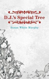 D.J.'s Special Tree - Susan White Murphy - 9781475959833