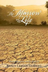 The Marrow of Life - Nancy Larsen-Sanders - 9781475976502