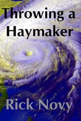 Throwing a Haymaker - Rick Novy - 9781476006888