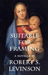 Suitable for Framing - Robert S. Levinson - 9781476035185