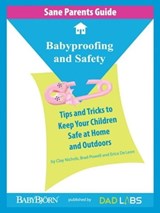 Sane Parents Guide: Babyproofing and Safety - Brad Powell - 9781476074795