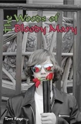 The Woods of Bloody Mary - Tom Frye - 9781476167008