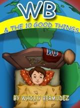 WB & The 10 Good Things - Whilly Bermudez - 9781476203874