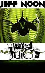 Pixel Juice - Jeff Noon - 9781476233543