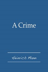 A Crime - Heinrich Mann - 9781476249612