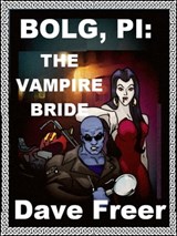 Bolg PI: The Vampire Bride - Dave Freer - 9781476287621