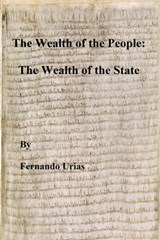 The Wealth of the People: The Wealth of the State - Fernando Urias - 9781476311111
