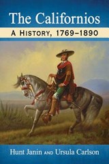 The Californios - Hunt Janin ; Ursula Carlson - 9781476663036