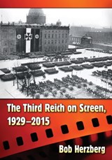 The Third Reich on Screen, 1929-2015 - Bob Herzberg - 9781476664262