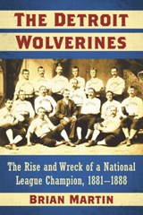 The Detroit Wolverines - Brian Martin - 9781476665078