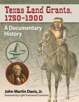 Texas Land Grants, 1750-1900 - JR,  John Martin Davis - 9781476665498