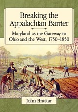 Breaking the Appalachian Barrier - John Hrastar - 9781476670447