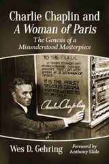 Charlie Chaplin and A Woman of Paris - Wes D. Gehring - 9781476672441