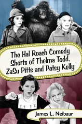 The Hal Roach Comedy Shorts of Thelma Todd, ZaSu Pitts and Patsy Kelly
