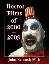 Horror Films of 2000-2009 - John Kenneth Muir - 9781476678054