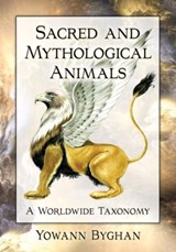 Sacred and Mythological Animals - Yowann Byghan - 9781476679501