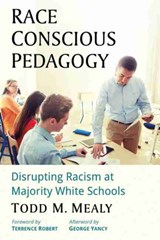 Race Conscious Pedagogy - Todd M. Mealy - 9781476680330