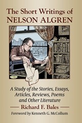 The Short Writings of Nelson Algren - Richard F. Bales - 9781476681320