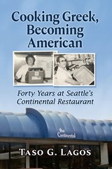 Cooking Greek, Becoming American - Taso G. Lagos - 9781476686523