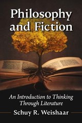 Philosophy and Fiction - Schuy R. Weishaar - 9781476688473