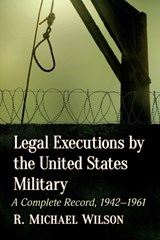 Legal Executions by the United States Military - R. Michael Wilson - 9781476688824