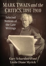 Mark Twain and the Critics, 1891-1910 - Gary Scharnhorst ; Leslie Diane Myrick - 9781476690643