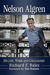 Nelson Algren - Richard F. Bales - 9781476694900
