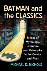 Batman and the Classics - Michael D Nichols - 9781476697222