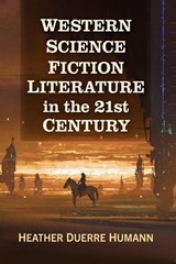 Western Science Fiction Literature in the 21st Century - Heather Duerre Humann - 9781476697727