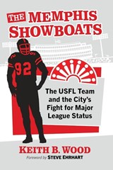 The Memphis Showboats - Keith B Wood - 9781476697888