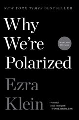 Why We're Polarized - Ezra Klein - 9781476700397