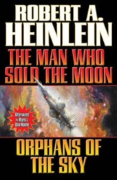 The Man Who Sold the Moon and Orphans of the Sky