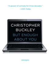 But Enough About You - Christopher Buckley - 9781476749532