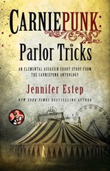 Carniepunk: Parlor Tricks - Jennifer Estep - 9781476750125