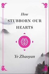 How Stubborn Our Hearts - Ye Zhaoyan - 9781476775036