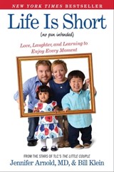 Life Is Short (No Pun Intended) - Jennifer Arnold, MD ; Bill Klein - 9781476794716