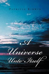 A Universe Unto Itself - Patricia Kirwin - 9781477101698