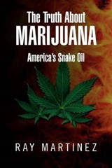 The Truth about Marijuana - Ray Martinez - 9781477105320