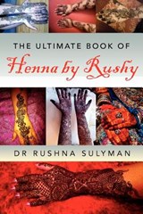 The Ultimate Book of Henna by Rushy - Dr Rushna Sulyman - 9781477141632