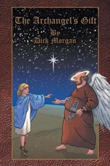 The Archangel's Gift - Dick Morgan - 9781477205150