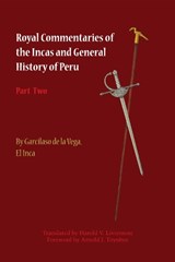 Royal Commentaries of the Incas and General History of Peru, Part Two - Garcilaso de la Vega - 9781477300008