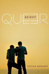 Queer Beirut - Sofian Merabet - 9781477309919