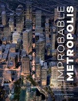 Improbable Metropolis - Barrie Scardino Bradley - 9781477320198