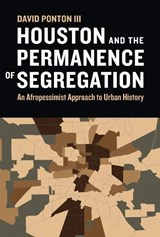 Houston and the Permanence of Segregation - DAVID,  III Ponton - 9781477328477