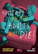 Someday All the Adults Will Die! - Pat Blashill - 9781477332474