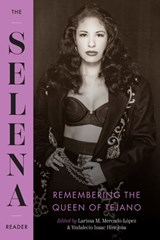 The Selena Reader - Larissa M. Mercado-Lopez ; Yndalecio Isaac Hinojosa - 9781477333488