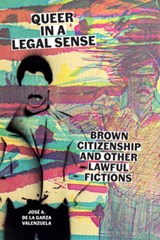 Queer in a Legal Sense - Jose A. de la Garza Valenzuela - 9781477333532