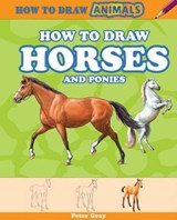 How to Draw Horses and Ponies - GRAY,  Peter - 9781477713037
