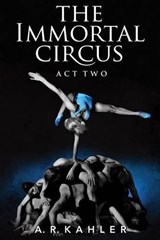 The Immortal Circus - KAHLER,  A. R. - 9781477807378