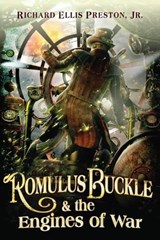 Romulus Buckle & the Engines of War - RICHARD ELLIS,  Jr. Preston - 9781477807682